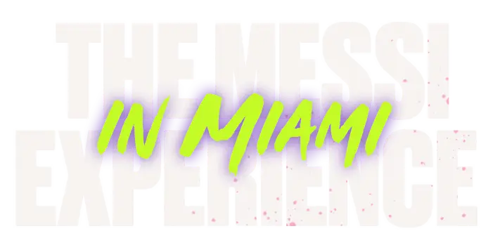 The Messi Experience in Miami